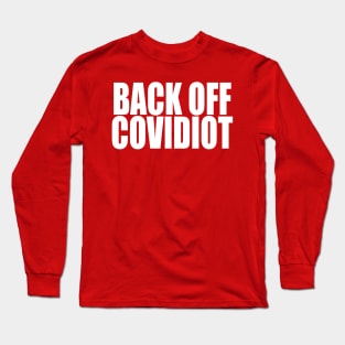 BACK OFF COVIDIOT Long Sleeve T-Shirt